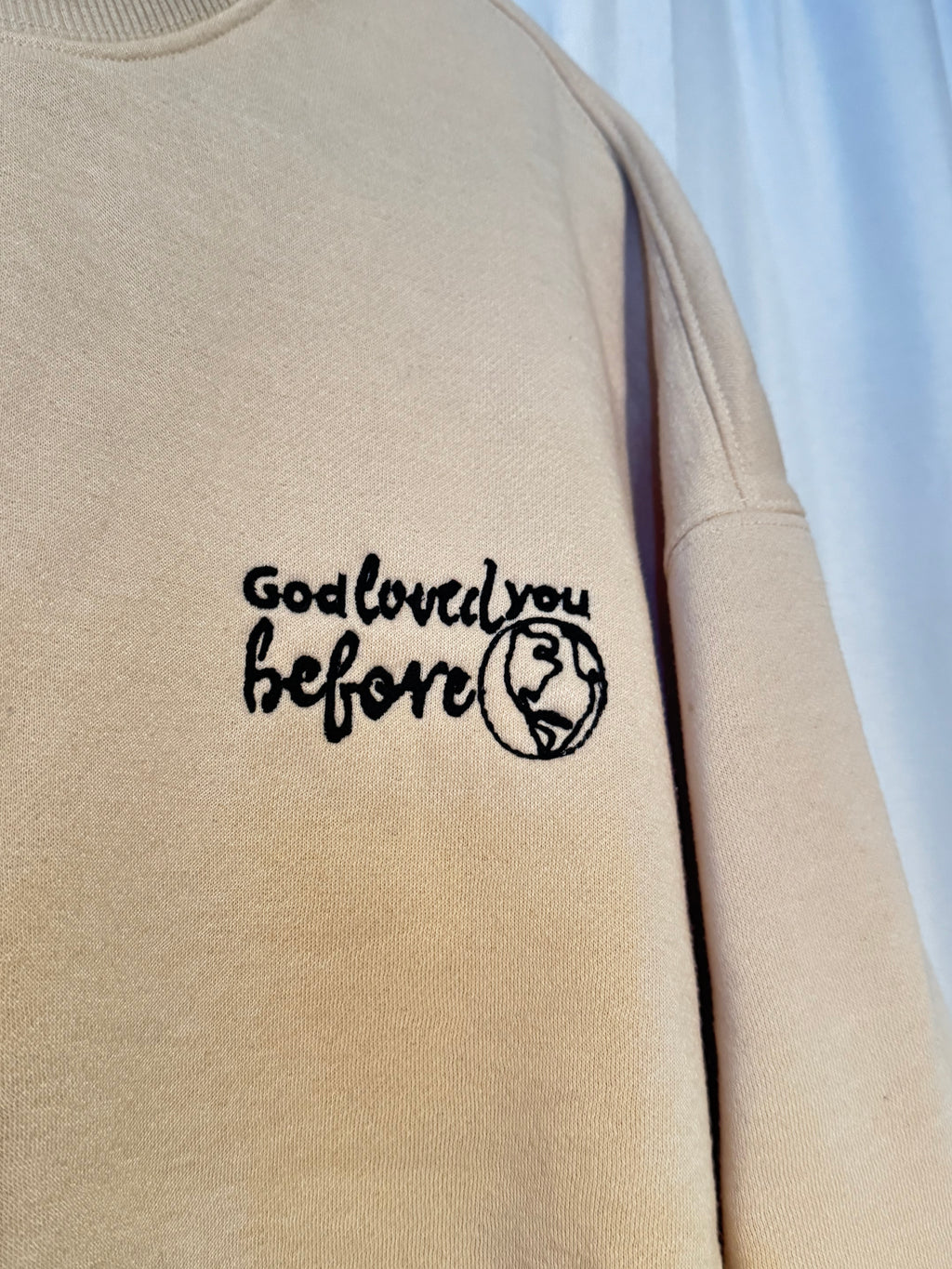 God loved you before the world was Oversized Crewneck