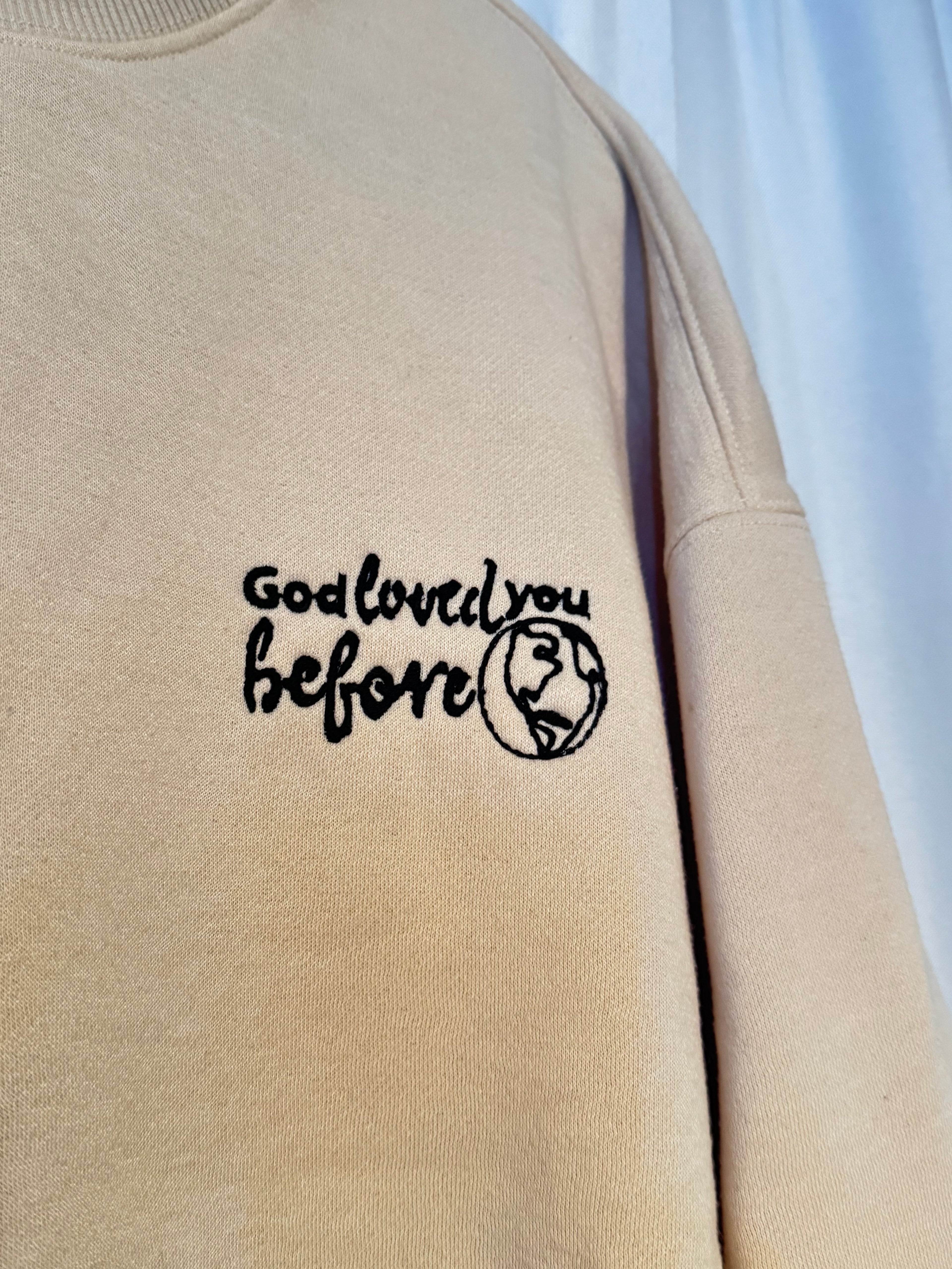 God loved you before the world was Oversized Crewneck