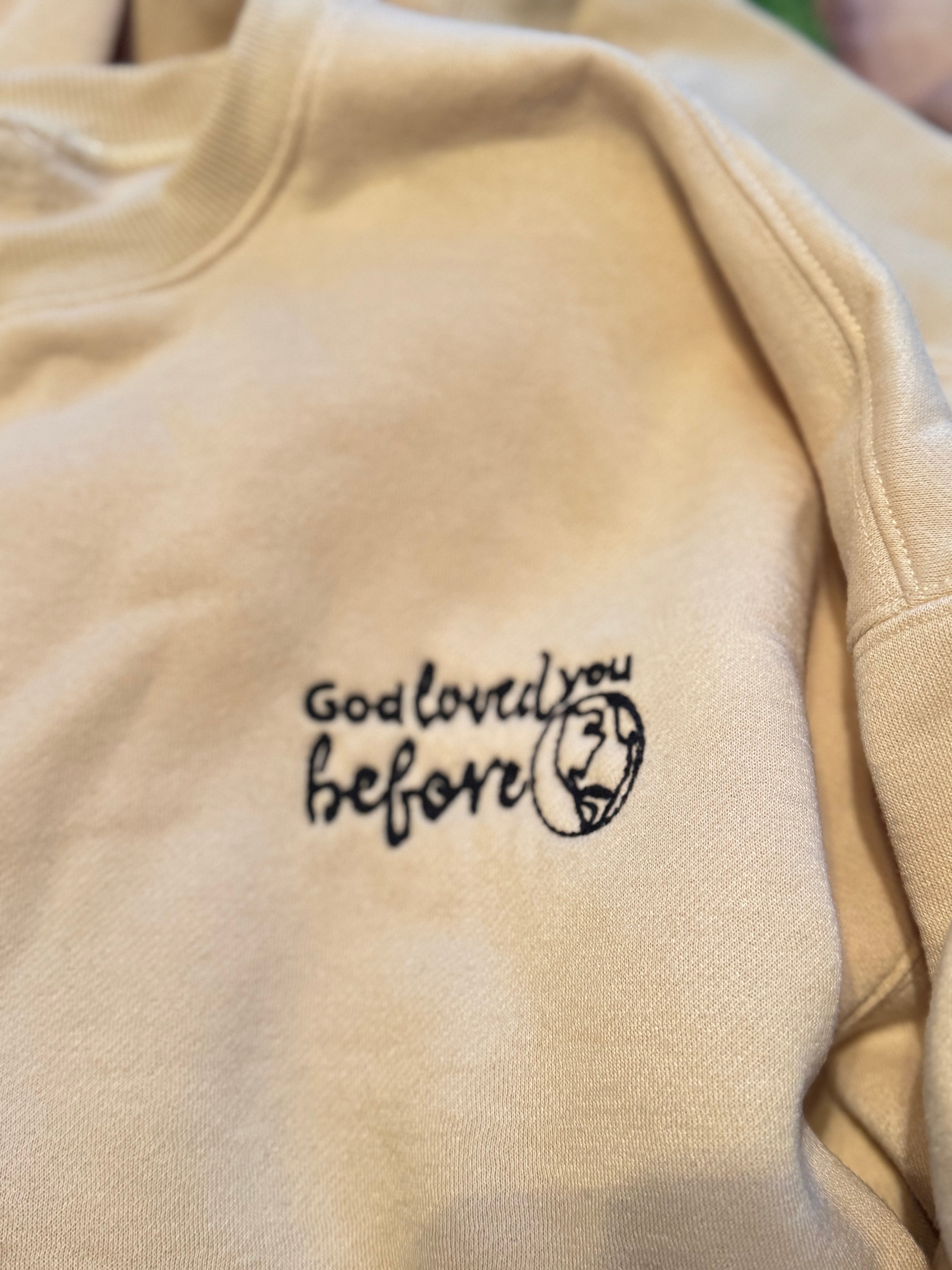 God loved you before the world was Oversized Crewneck